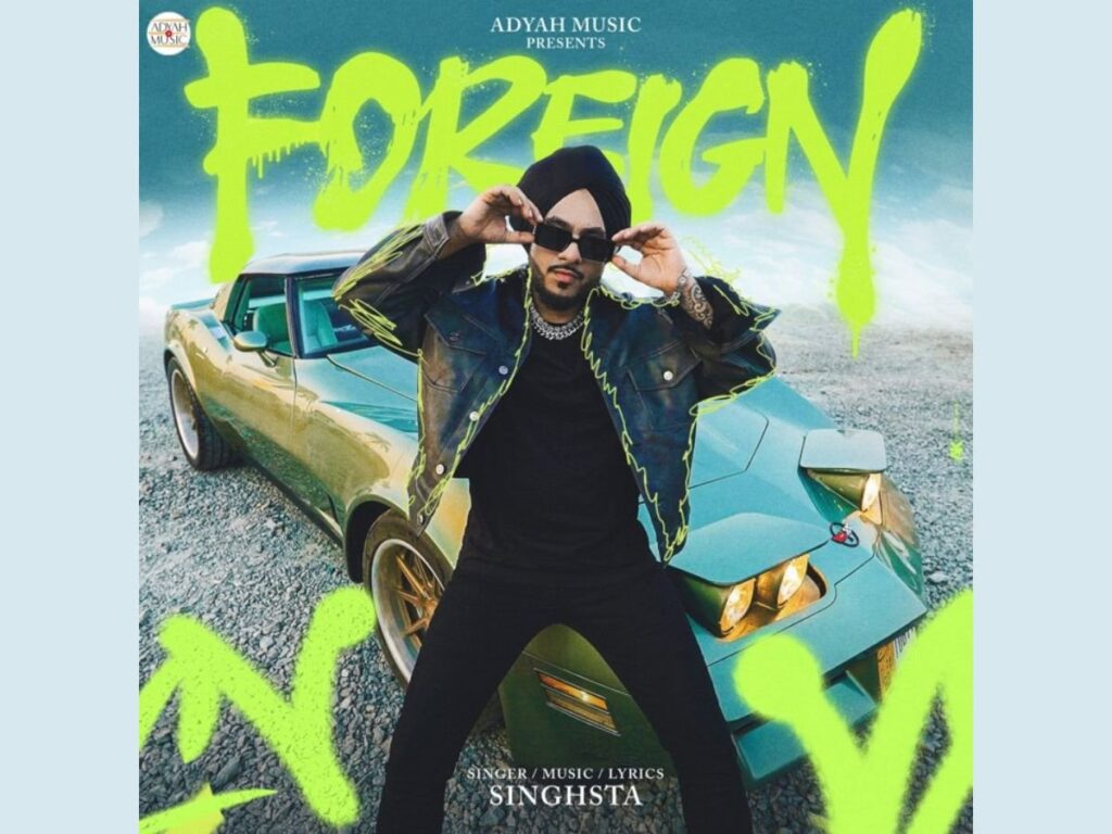 Adyah Music Presents Singhsta’s Highly Anticipated Single “Foreign”