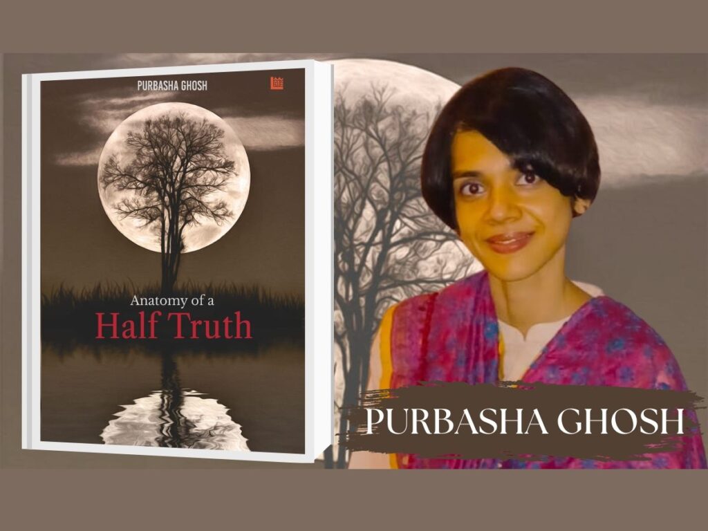 Purbasha Ghosh’s novel “Anatomy of a Half Truth” takes readers on an emotional rollercoaster