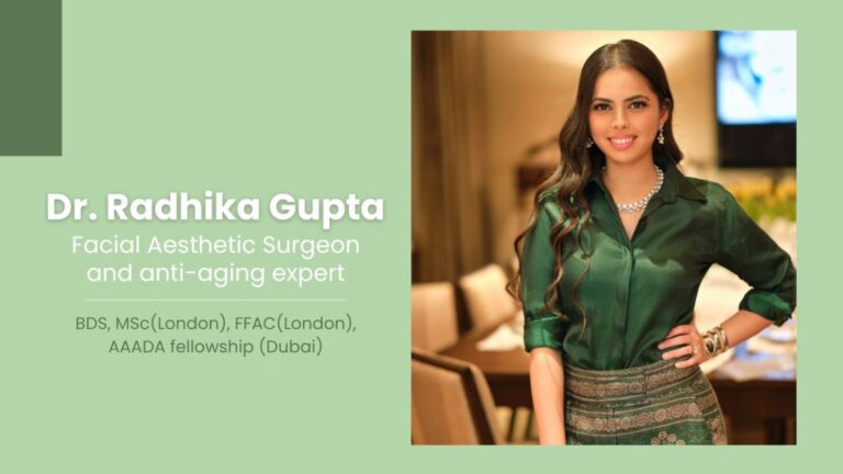Dr Radhika Gupta Setting new benchmarks in facial aesthetics