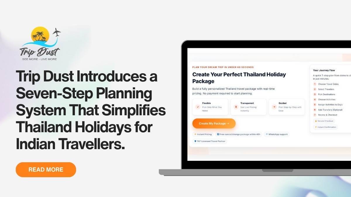 Trip Dust Introduces Seven-Step Planning System to Simplify Thailand Holidays for Indian Travellers