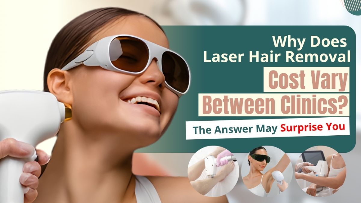 Same Treatment, Different Price: Why Does Laser Hair Reduction Cost Vary Between Clinics?