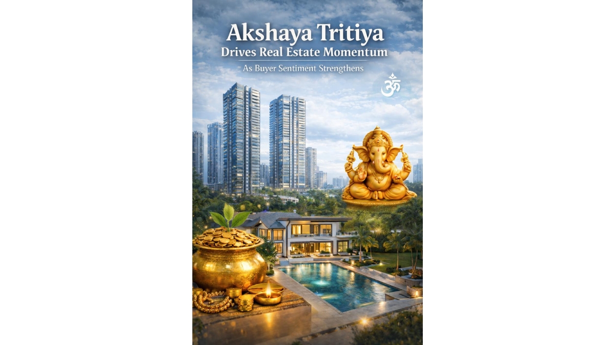 Akshaya Tritiya Drives Real Estate Momentum as Buyer Sentiment Strengthens